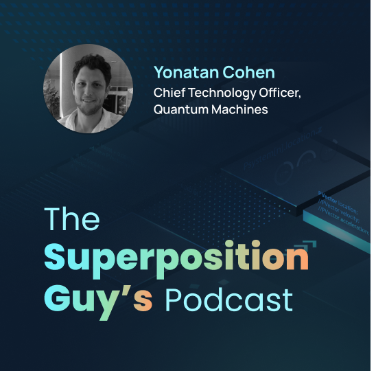 Yonatan Cohen – CTO and co-founder, Quantum Machines