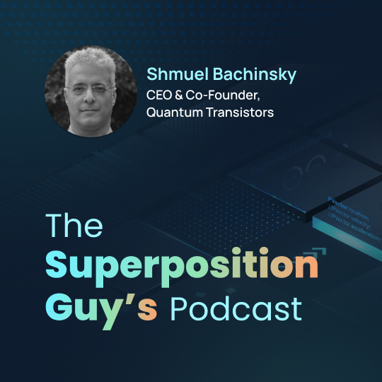 Shmuel Bachinsky, CEO and co-founder of Quantum Transistors