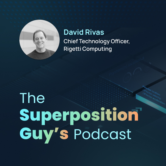 David Rivas, CTO, Rigetti